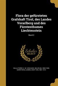 Front cover_Flora der gefürsteten Grafshaft Tirol, des Landes Vorarlberg und des Fürstenthumes Liechtenstein; Band 2