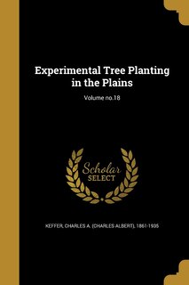 Front cover_Experimental Tree Planting in the Plains; Volume no.18