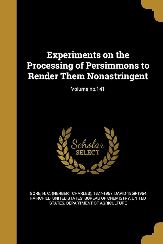 Front cover_Experiments on the Processing of Persimmons to Render Them Nonastringent; Volume no.141
