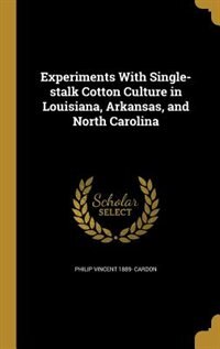 Front cover_Experiments With Single-stalk Cotton Culture in Louisiana, Arkansas, and North Carolina