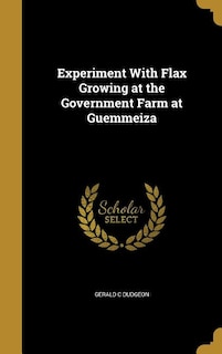 Couverture_Experiment With Flax Growing at the Government Farm at Guemmeiza