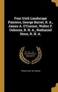 Front cover_Four Irish Landscape Painters, George Barret, R. A., James A. O'Connor, Walter F. Osborne, R. H. A., Nathaniel Hone, R. H. A.