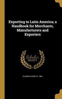 Couverture_Exporting to Latin America; a Handbook for Merchants, Manufacturers and Exporters