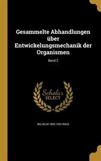 Front cover_Gesammelte Abhandlungen über Entwickelungsmechanik der Organismen; Band 2