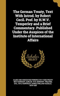 Front cover_The German Treaty, Text With Introd. by Robert Cecil. Pref. by H.W.V. Temperley and a Brief Commentary. Published Under the Auspices of the Institute of International Affairs