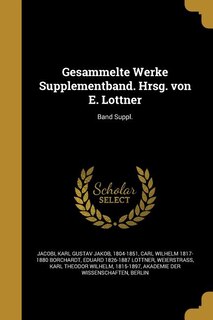 Front cover_Gesammelte Werke Supplementband. Hrsg. von E. Lottner; Band Suppl.