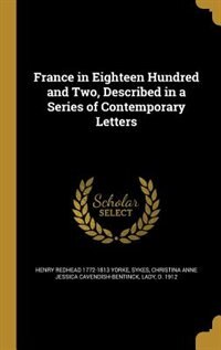 Front cover_France in Eighteen Hundred and Two, Described in a Series of Contemporary Letters