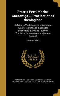 Couverture_Fratris Petri Mariae Gazzaniga ... Praelectiones theologicae