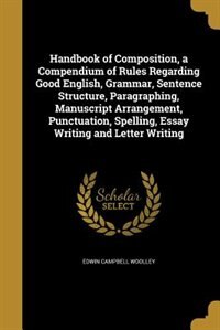 Couverture_Handbook of Composition, a Compendium of Rules Regarding Good English, Grammar, Sentence Structure, Paragraphing, Manuscript Arrangement, Punctuation, Spelling, Essay Writing and Letter Writing