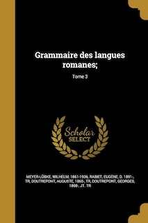 Grammaire des langues romanes;; Tome 3