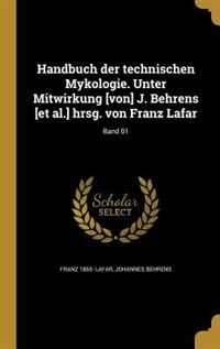 Front cover_Handbuch der technischen Mykologie. Unter Mitwirkung [von] J. Behrens [et al.] hrsg. von Franz Lafar; Band 01