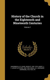 History of the Church in the Eighteenth and Nineteenth Centuries; Volume 1