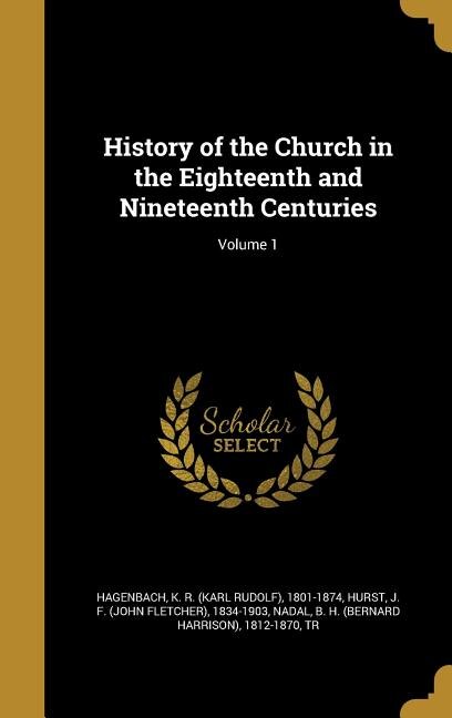 History of the Church in the Eighteenth and Nineteenth Centuries; Volume 1