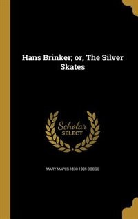 Hans Brinker; or, The Silver Skates