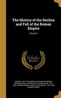 The History of the Decline and Fall of the Roman Empire; Volume 2