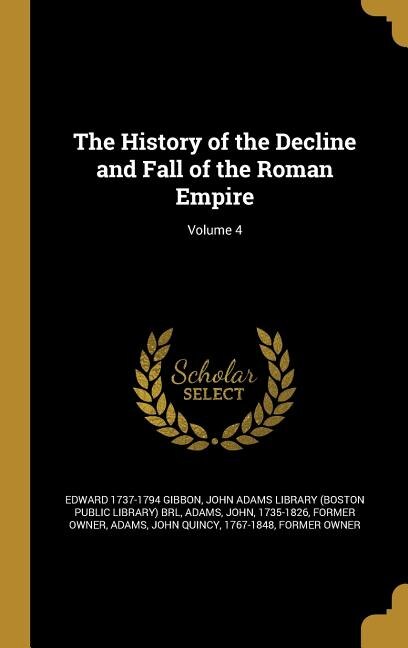 The History of the Decline and Fall of the Roman Empire; Volume 4
