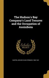 The Hudson's Bay Company's Land Tenures and the Occupation of Assiniboia