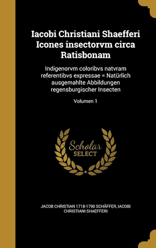 Couverture_Iacobi Christiani Shaefferi Icones insectorvm circa Ratisbonam
