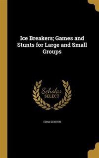 Couverture_Ice Breakers; Games and Stunts for Large and Small Groups