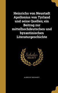 Couverture_Heinrichs von Neustadt Apollonius von Tyrland und seine Quellen; ein Beitrag zur mittelhochdeutschen und byzantinischen Literaturgeschichte
