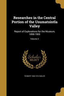 Couverture_Researches in the Central Portion of the Usumatsintla Valley
