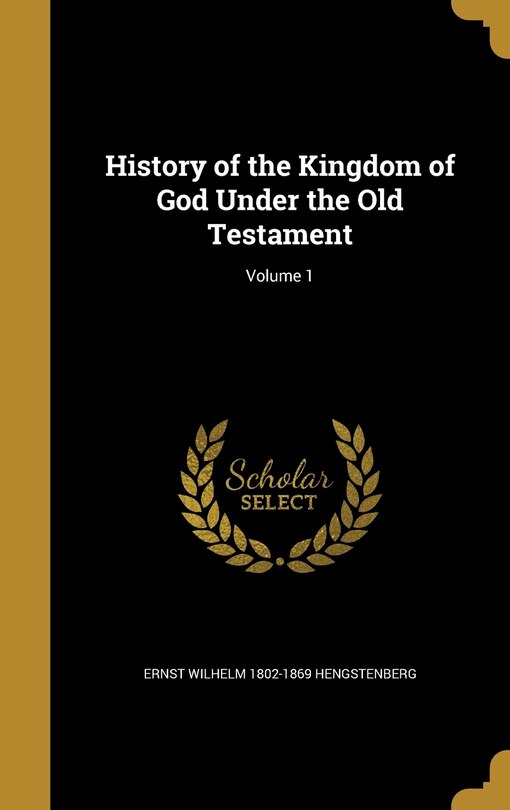 Front cover_History of the Kingdom of God Under the Old Testament; Volume 1