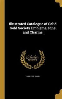 Front cover_Illustrated Catalogue of Solid Gold Society Emblems, Pins and Charms