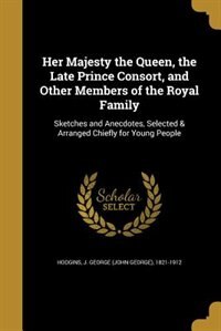 Front cover_Her Majesty the Queen, the Late Prince Consort, and Other Members of the Royal Family