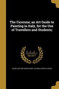 The Cicerone; an Art Guide to Painting in Italy, for the Use of Travellers and Students;