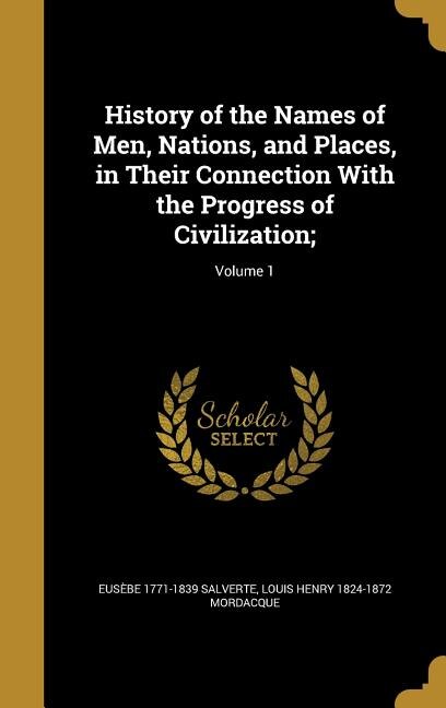Couverture_History of the Names of Men, Nations, and Places, in Their Connection With the Progress of Civilization;; Volume 1