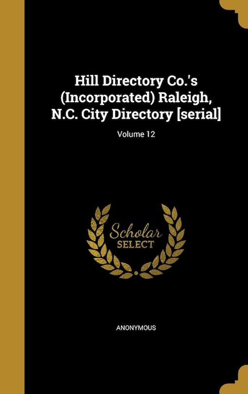 Couverture_Hill Directory Co.'s (Incorporated) Raleigh, N.C. City Directory [serial]; Volume 12