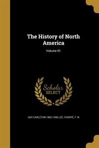 The History of North America; Volume 01