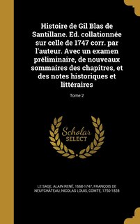 Couverture_Histoire de Gil Blas de Santillane. Ed. collationnée sur celle de 1747 corr. par l'auteur. Avec un examen préliminaire, de nouveaux sommaires des chapitres, et des notes historiques et littéraires; Tome 2