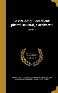 Couverture_Le vite de' piu eccellenti pittori, scultori, e architetti; Volume 7