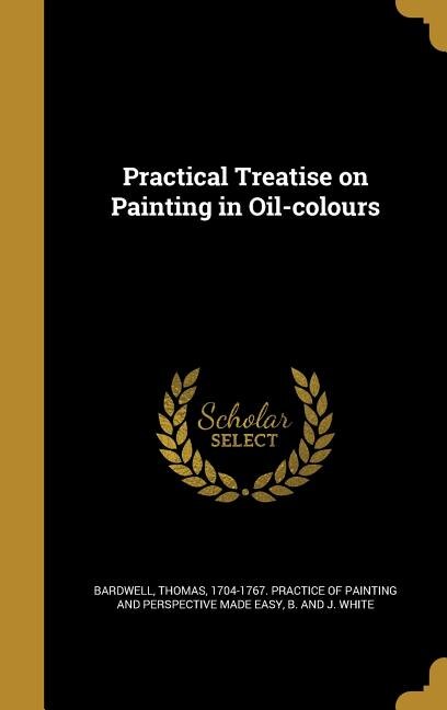 Couverture_Practical Treatise on Painting in Oil-colours