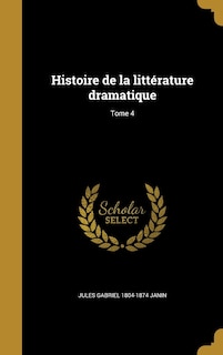 Couverture_Histoire de la litt&eacute;rature dramatique; Tome 4