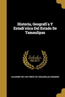 Front cover_Historia, Geografía Y Estadística Del Estado De Tamaulipas