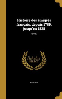 Front cover_Histoire des émigrés français, depuis 1789, jusqu'en 1828; Tome 2
