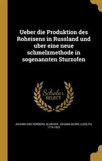 Couverture_Ueber die Produktion des Roheisens in Russland und u?ber eine neue schmelzmethode in sogenannten Stu?rzo?fen