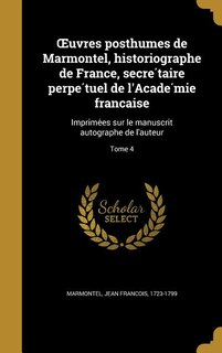 Front cover_Ouvres posthumes de Marmontel, historiographe de France, secre?taire perpe?tuel de l'Acade?mie franc?aise