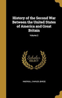History of the Second War Between the United States of America and Great Britain; Volume 2
