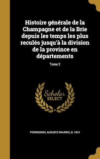 Front cover_Histoire générale de la Champagne et de la Brie depuis les temps les plus reculés jusqu'à la division de la province en départements; Tome 2