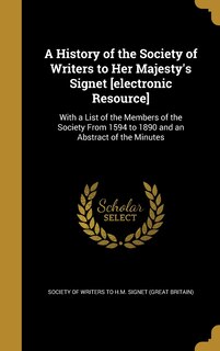 Couverture_A History of the Society of Writers to Her Majesty's Signet [electronic Resource]