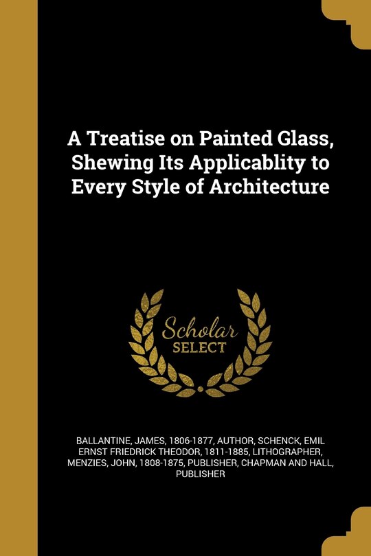 Front cover_A Treatise on Painted Glass, Shewing Its Applicablity to Every Style of Architecture