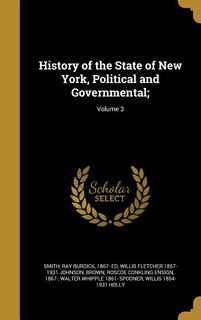 History of the State of New York, Political and Governmental;; Volume 3