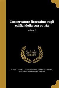 Couverture_L'osservatore fiorentino sugli edifizj della sua patria; Volume 2