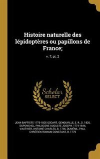 Histoire naturelle des lépidoptères ou papillons de France;; v. 7; pt. 2