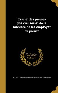 Couverture_Traite? des pierres pre?cieuses et de la maniere de les employer en parure