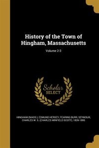 Couverture_History of the Town of Hingham, Massachusetts; Volume 2-3