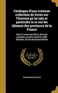 Couverture_Catalogue d'une curieuse collection de livres sur l'histoire ge?ne?rale et particulie`re et sur les idiomes des provinces de la France